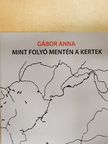 Gábor Anna - Mint folyó mentén a kertek [antikvár]