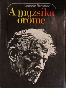 Leonard Bernstein - A muzsika öröme [antikvár]