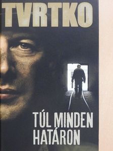 Vujity Tvrtko - Túl minden határon [antikvár]