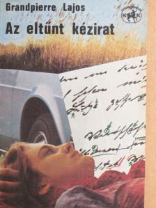 Grandpierre Lajos - Az eltűnt kézirat [antikvár]