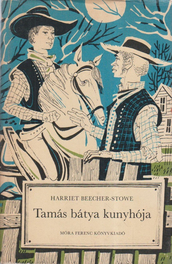 BEECHER-STOWE, HARRIET - Tamás bátya kunyhója [antikvár]