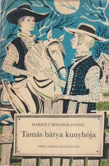 BEECHER-STOWE, HARRIET - Tamás bátya kunyhója [antikvár]
