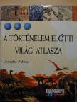 Douglas Palmer - A történelem előtti világ atlasza [antikvár]