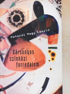 Peterdi Nagy László - Bársonyos színházi forradalom [antikvár]