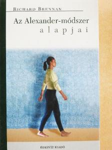 Richard Brennan - Az Alexander-módszer alapjai [antikvár]