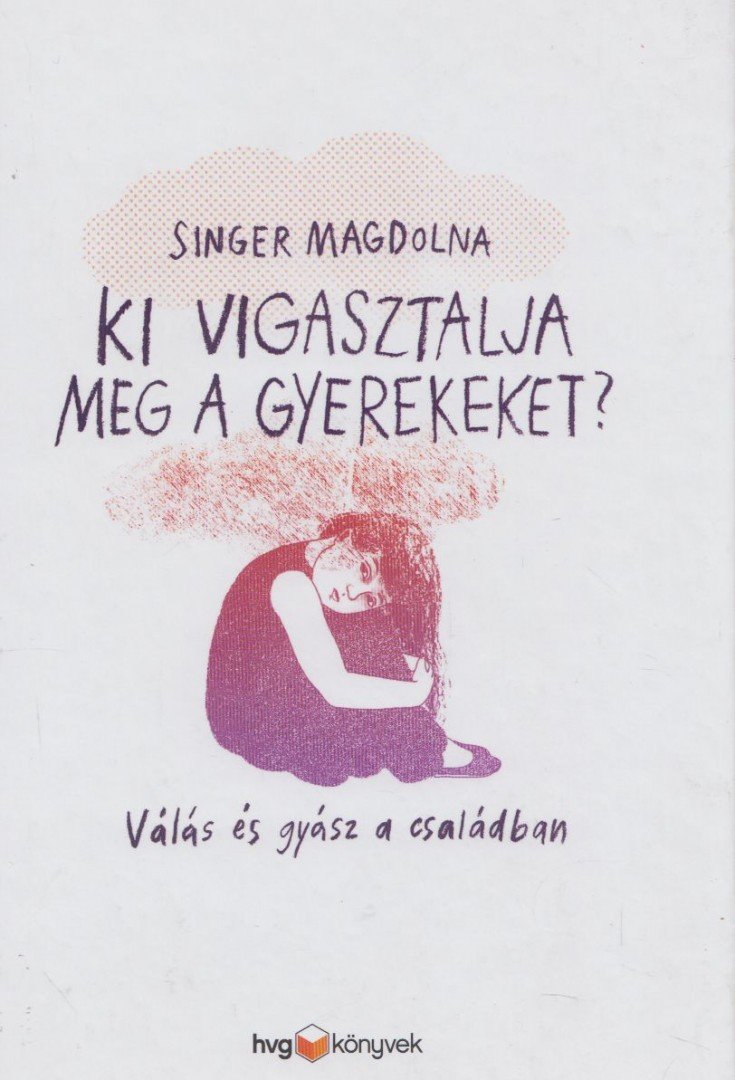 Singer Magdolna - Ki vigasztalja meg a gyerekeket? [antikvár]