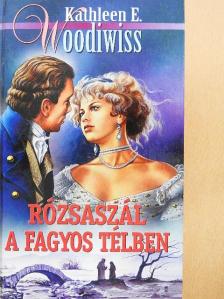 Kathleen E. Woodiwiss - Rózsaszál a fagyos télben [antikvár]