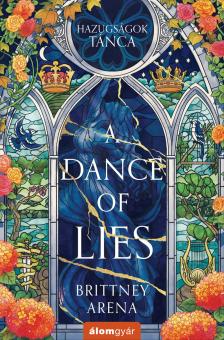 Brittney Arena - A Dance of Lies - Hazugságok tánca - Árnyak udvara 1. [eKönyv: epub, mobi]