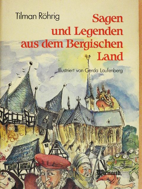Tilman Röhrig - Sagen und Legenden aus dem Bergischen Land [antikvár]