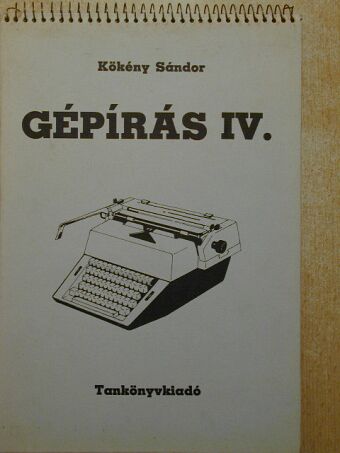 Kökény Sándor - Gépírás IV. [antikvár]