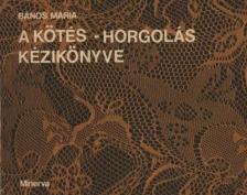 BÁNOS MÁRIA - A kötés-horgolás kézikönyve [antikvár]