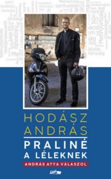 Hodász András - Praliné a léleknek - András atya válaszol [antikvár]