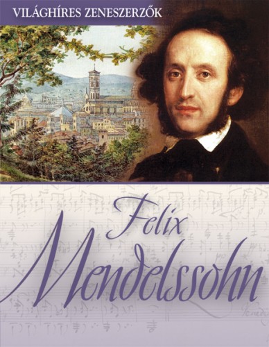 Felix Mendelssohn [eKönyv: epub, mobi]