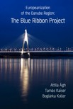 Tamás Kaiser, Boglárka Koller Attila Ágh, - Europeanization of the Danube Region: The Blue Ribbon Project [eKönyv: epub, mobi]