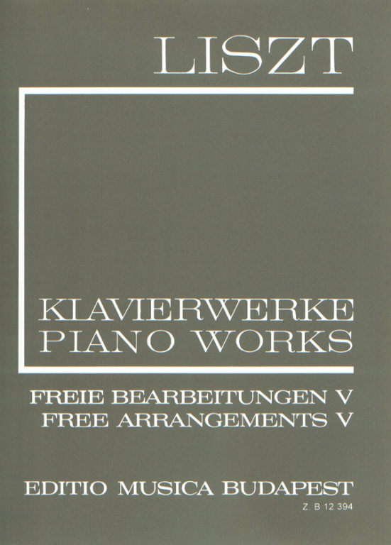LISZT - LISZT ÖSSZKIADÁS II/5 FREIE BEARBEITUNGEN V FÜR KLAVIER (KACZMARCZIK-MEZŐ)