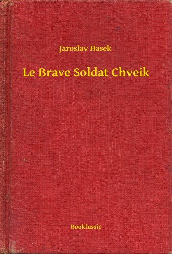 Jaroslav Hasek - Le Brave Soldat Chveik [eKönyv: epub, mobi]
