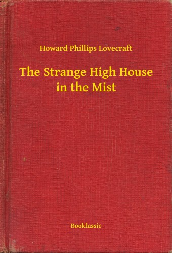 Howard Phillips Lovecraft - The Strange High House in the Mist [eKönyv: epub, mobi]
