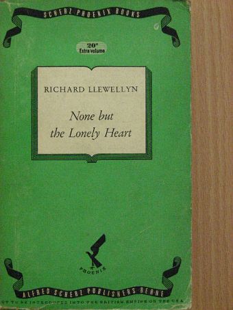 Richard Llewellyn - None But the Lonely Heart [antikvár]