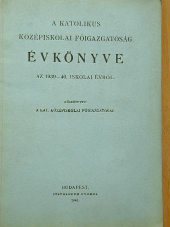 A Katolikus Középiskolai Főigazgatóság évkönyve [antikvár]