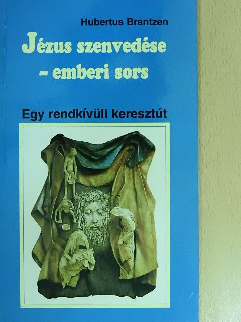 Dietmar Heeg - Jézus szenvedése - Emberi sors [antikvár]