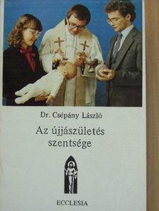 Dr. Csépány László - Az újjászületés szentsége [antikvár]