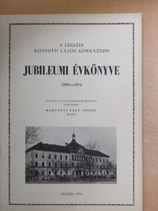 A ceglédi Kossuth Lajos Gimnázium Jubileumi Évkönyve 1899-1974 [antikvár]