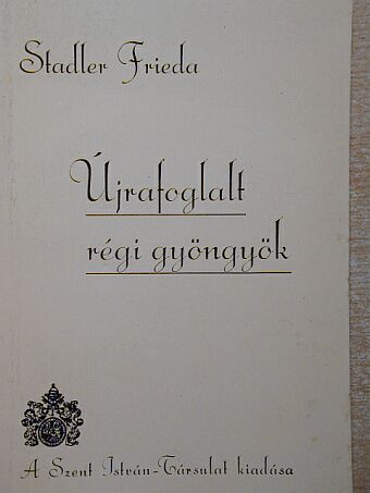 Stadler Frieda - Újrafoglalt régi gyöngyök [antikvár]