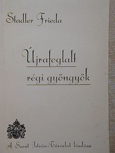 Stadler Frieda - Újrafoglalt régi gyöngyök [antikvár]