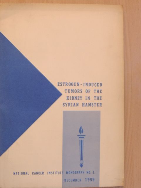 Hadley Kirkman - Estrogen-Induced Tumors of the Kidney in the Syrian Hamster [antikvár]