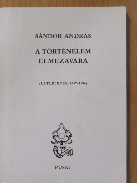 Sándor András - A történelem elmezavara (dedikált példány) [antikvár]