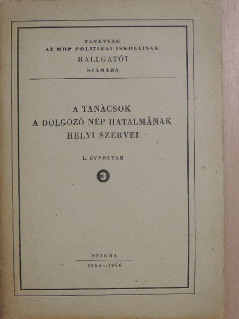 A tanácsok a dolgozó nép hatalmának helyi szervei 3. [antikvár]