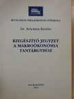 Dr. Kelemen Katalin - Kiegészítő jegyzet a makroökonómia tantárgyhoz [antikvár]
