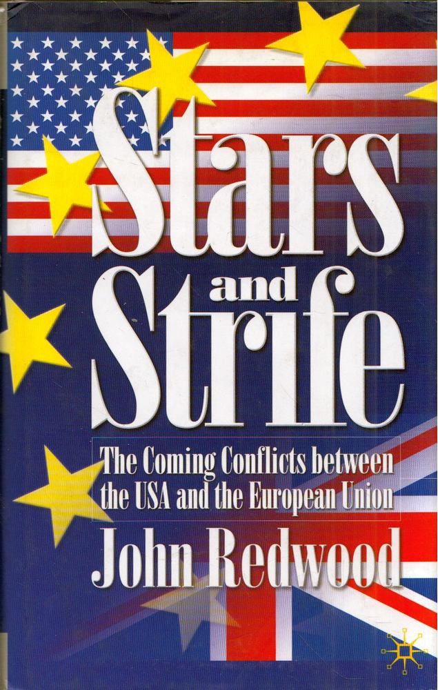 John Redwood - Stars and Strife: The Coming Conflicts between the USA and the European Union [antikvár]
