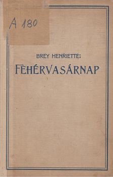 Brey Henriette - Fehérvasárnap [antikvár]