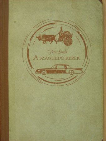 Petur László - A száguldó kerék [antikvár]