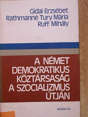 Gidai Erzsébet - A Német Demokratikus Köztársaság a szocializmus útján [antikvár]