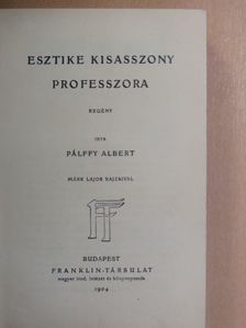 Pálffy Albert - Esztike kisasszony professzora [antikvár]