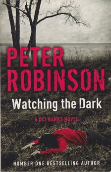 Peter Robinson - Watching the Dark [antikvár]