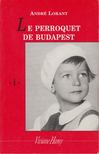 André Lorant - Le Perroquet de Budapest [antikvár]