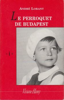 André Lorant - Le Perroquet de Budapest [antikvár]