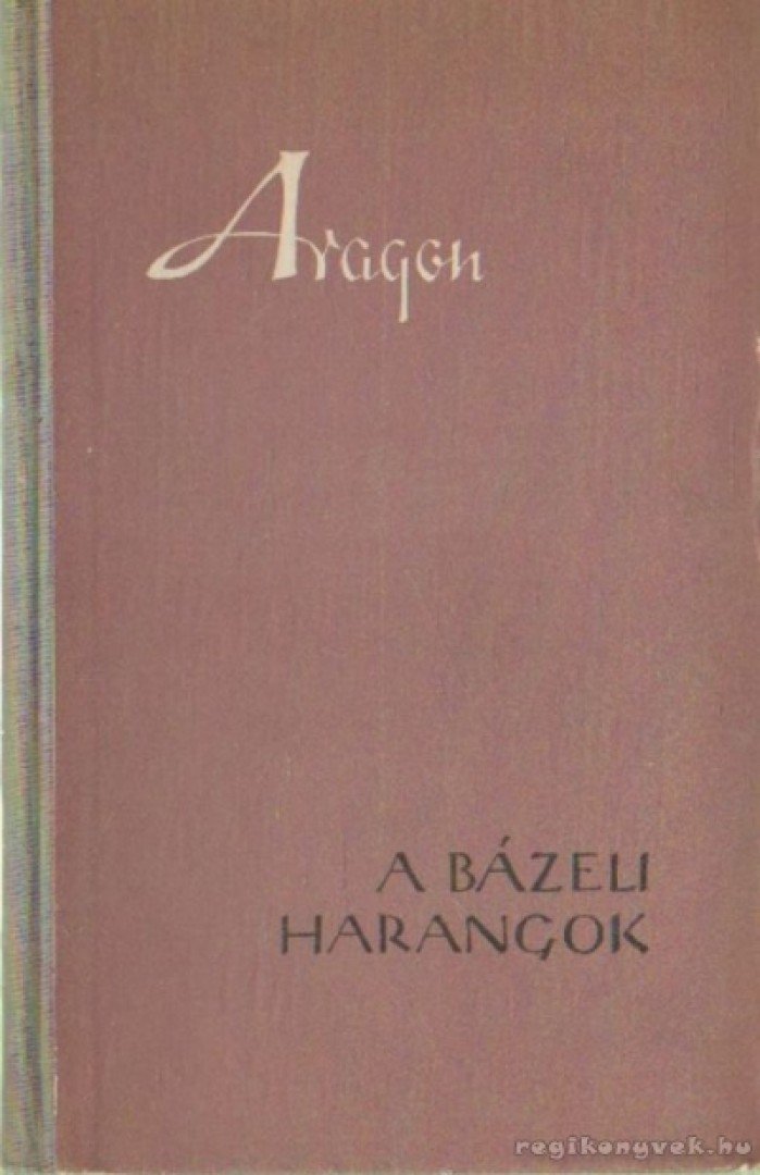 ARAGON, LOUIS - A bázeli harangok [antikvár]