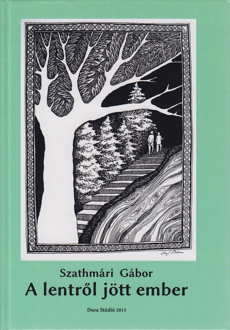 SZATHMÁRI GÁBOR - A lentről jött ember (dedikált) [antikvár]