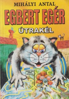 Mihályi Antal - Egbert egér útrakél [antikvár]