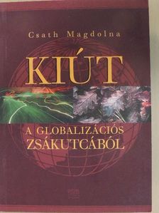 Csath Magdolna - Kiút a globalizációs zsákutcából [antikvár]