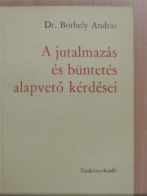 Dr. Borbély András - A jutalmazás és büntetés alapvető kérdései [antikvár]