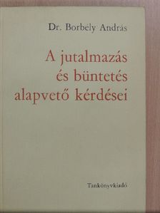 Dr. Borbély András - A jutalmazás és büntetés alapvető kérdései [antikvár]