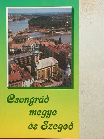Somorjai Ferenc - Csongrád megye és Szeged [antikvár]