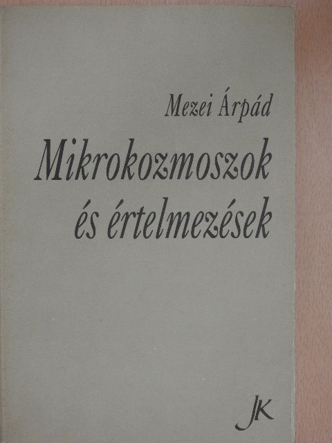 Mezei Árpád - Mikrokozmoszok és értelmezések [antikvár]
