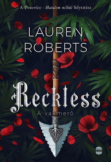 Lauren Roberts - Reckless - A vakmerő