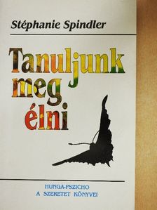 Stéphanie Spindler - Tanuljunk meg élni! [antikvár]